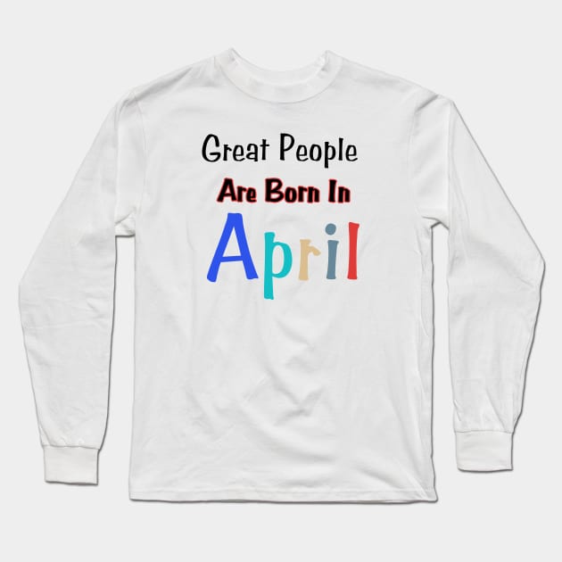 April Birthday Quotes Long Sleeve T-Shirt by HobbyAndArt